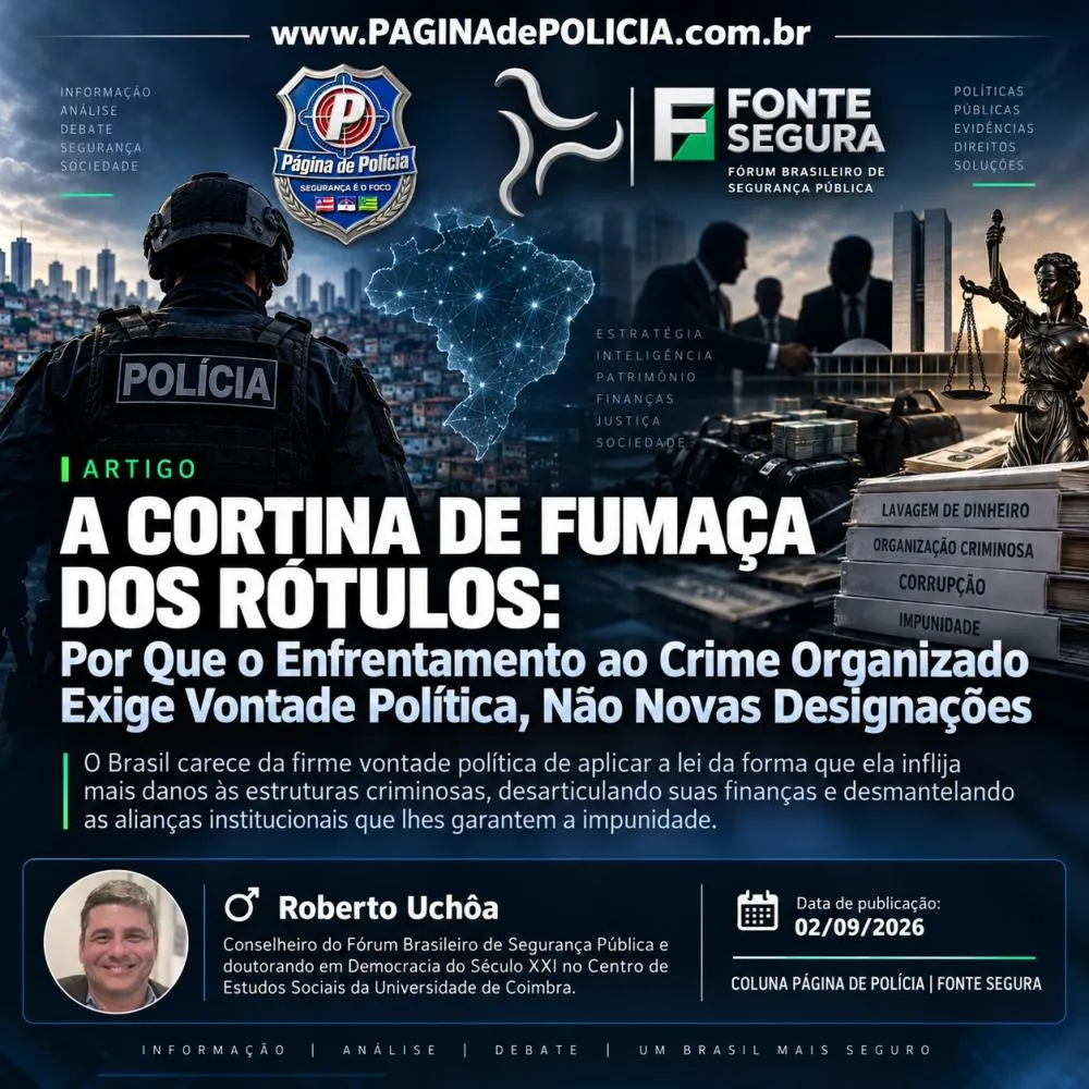 A CORTINA DE FUMAÇA DOS RÓTULOS: Por Que o Enfrentamento ao Crime Organizado Exige Vontade Política, Não Novas Designações