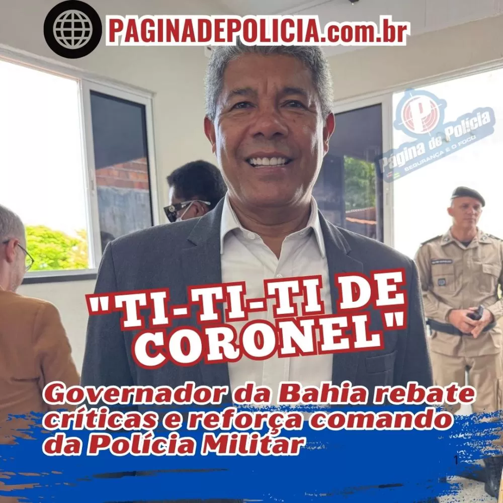 Governador da Bahia rebate críticas e reforça comando da Polícia Militar