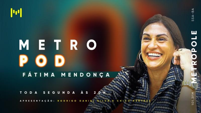 MetroPod - Fátima Mendonça - 20/03/2023
