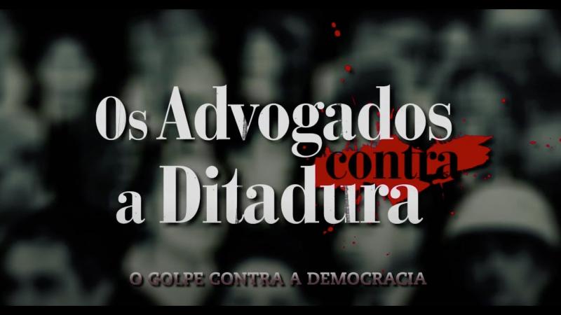 EPISÓDIO 1 - O golpe contra a democracia | Os advogados contra a ditadura