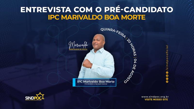  ENTREVISTA: COM O IPC MARIVALDO BOA MORTE, CANDIDATO A DEPUTADO ESTADUAL.