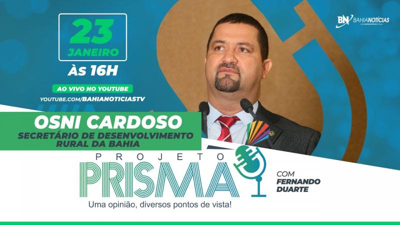 Podcast Projeto Prisma #024 - Osni Cardoso, Secretário de Desenvolvimento Rural da Bahia