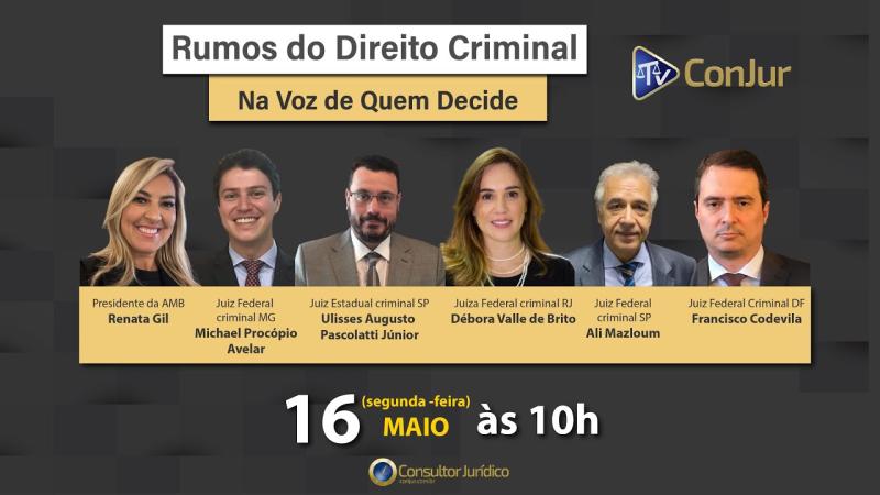 RUMOS DO DIREITO CRIMINAL: Juízes criminais falam sobre o presente e futuro do direito penal (Assista na íntegra)