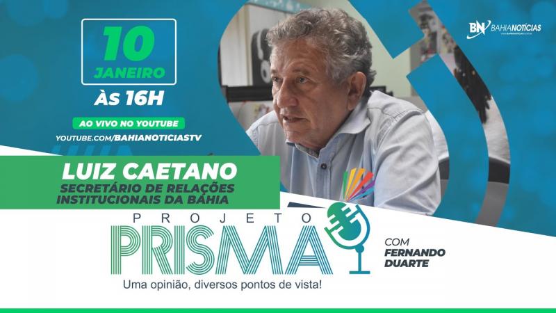 Podcast Projeto Prisma #022 - Luiz Caetano | Secretário de Relações Institucionais da Bahia