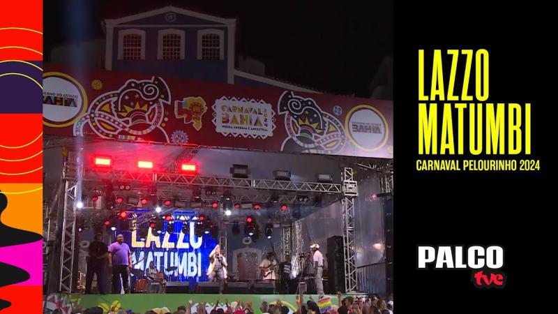 PALCO TVE APRESENTA LAZZO MATUMBI NO CARNAVAL DO PELOURINHO | 04/05/2024