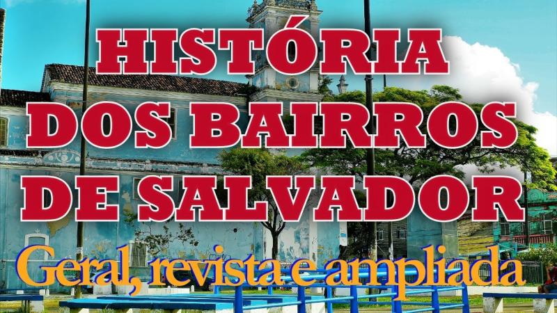 História dos Bairros de Salvador - geral