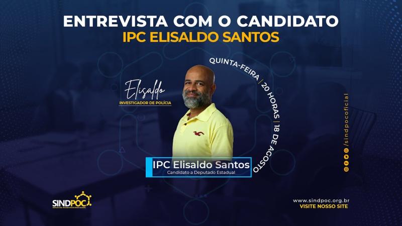 Entrevista com IPC Elisaldo Santos, candidato à Deputado Estadual.