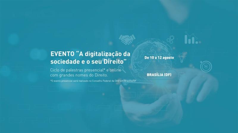 Seminário em comemoração ao mês da advocacia - A Digitalização da Sociedade e o seu Direito