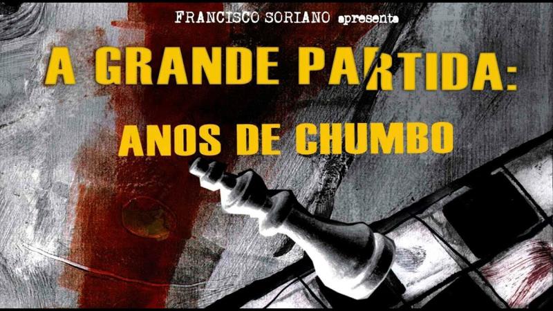 A GRANDE PARTIDA: Anos de Chumbo (75 min)