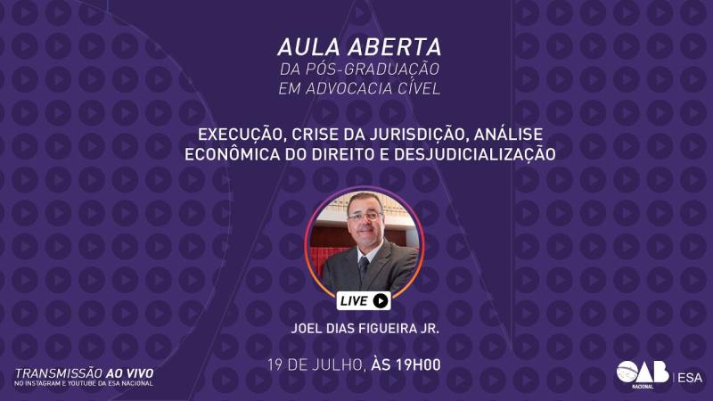 Aula aberta - 19/07/2022 - Pós-Graduação em Advocacia Cível - Prof. Joel Dias Figueira Jr.