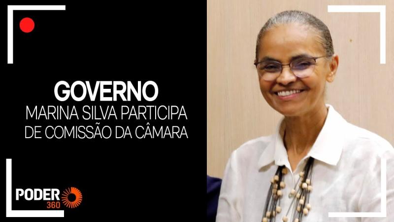 Marina Silva fala à Comissão de Meio Ambiente da Câmara