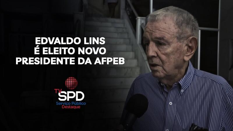 DELEGADO APOSENTADO EDVALDO LINS É ELEITO PRESIDENTE DA AFPEB