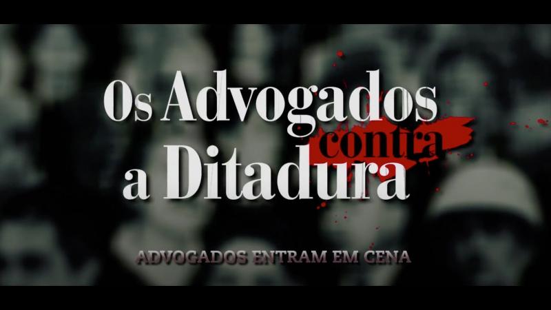 EPISÓDIO 2 - Advogados entram em cena | Os advogados contra a ditadura