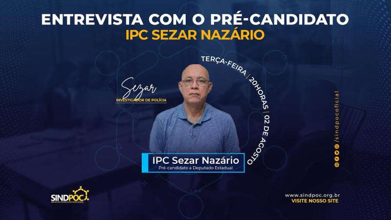 ENTREVISTA COM O IPC SEZAR NAZÁRIO, CANDIDATO À DEPUTADO ESTADUAL