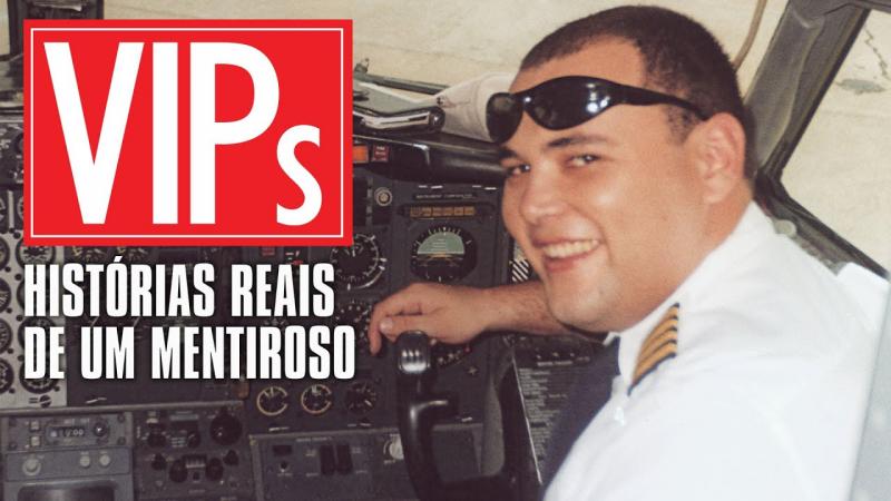 VIPs - Histórias Reais de um mentiroso • Documentário