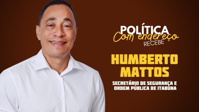 Delegado de Polícia Civil, Humberto Mattos, Secretário de Segurança e Ordem Pública de Itabuna.
