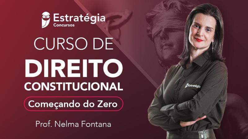 Curso de Direito Constitucional começando do Zero - Prof. Nelma Fontana