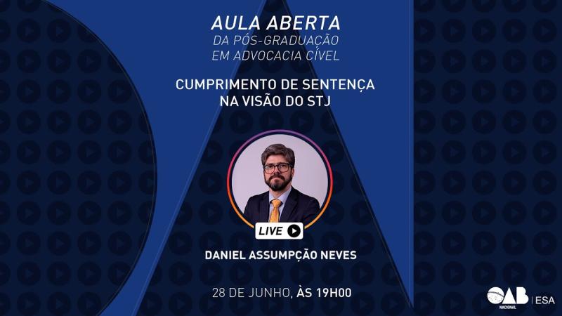 Aula aberta - 28/06/2022 - Pós-Graduação em Advocacia Cível - Professor Daniel Assumpção Neves