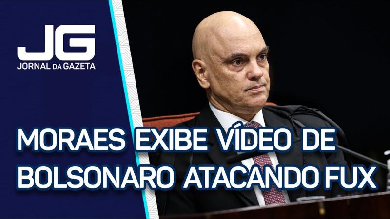 Moraes exibe vídeo de Bolsonaro com ataque a Fux após ministro votar pela absolvição do réu