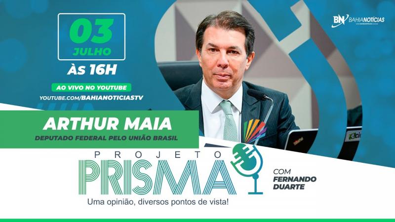 Podcast Projeto Prisma | Arthur Maia | Deputado Federal/União Brasil
