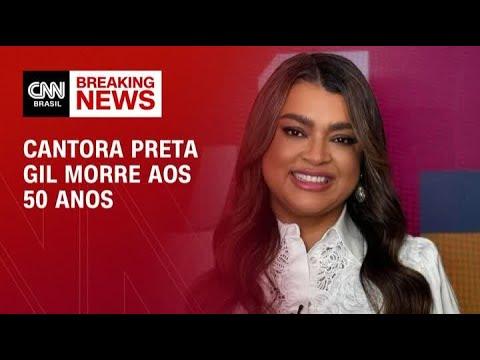 Morre aos 50 anos a cantora Preta Gil | CNN