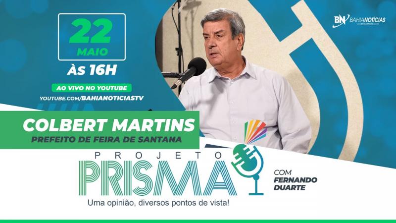 Podcast Projeto Prisma #040 - Colbert Martins | Prefeito de Feira de Santana