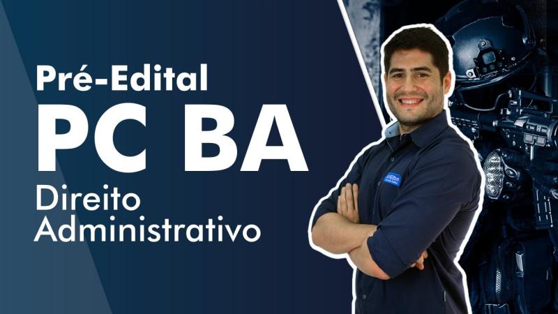 Aula de Direito Administrativo para Concurso PC BA 