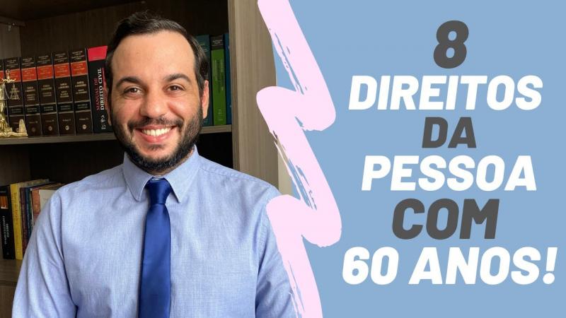 8 DIREITOS QUE VOCÊ TEM COM 60 ANOS DE IDADE!