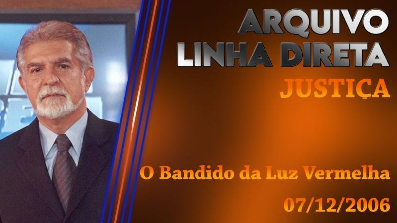 Linha Direta - Justiça: O Bandido da Luz Vermelha